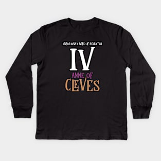 Wife No.4 King Henry VIII - Cleves Kids Long Sleeve T-Shirt